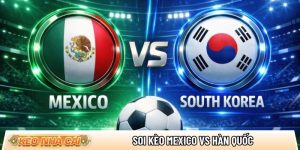 Soi kèo Mexico vs Hàn Quốc